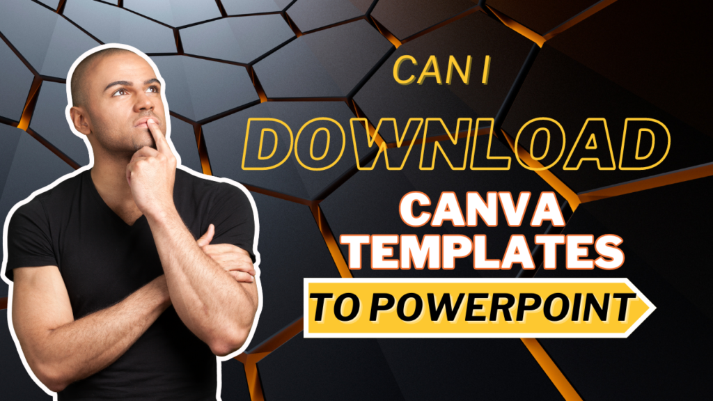 Can I Download Canva Templates to PowerPoint?