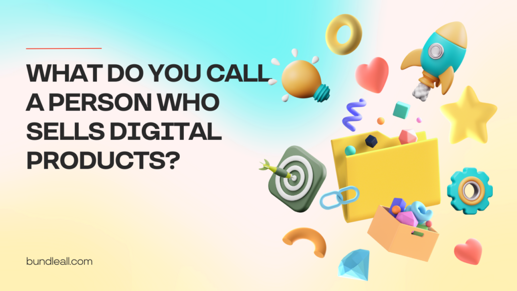 What Do You Call a Person Who Sells Digital Products?